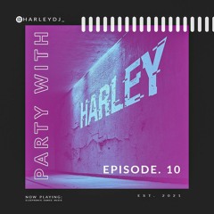 Party with Harley- Ep. 10