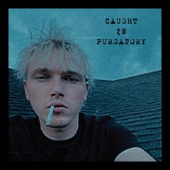 Caught In Purgatory (Produced by ThatKidGoran & FortyDutch)