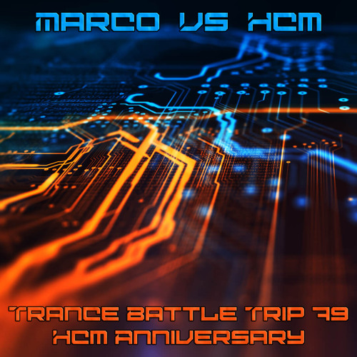 Trance Battle Trip #79 (HCM Anniversary) - Marco Vs HCM
