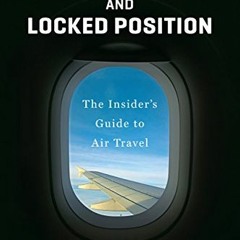 [Get] PDF EBOOK EPUB KINDLE Full Upright and Locked Position: The Insider's Guide to
