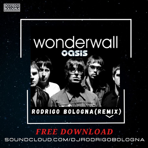 Stream Oasis - Wonderwall (Rodrigo Bologna Rmx) Free Download by Rodrigo  Bologna | Listen online for free on SoundCloud
