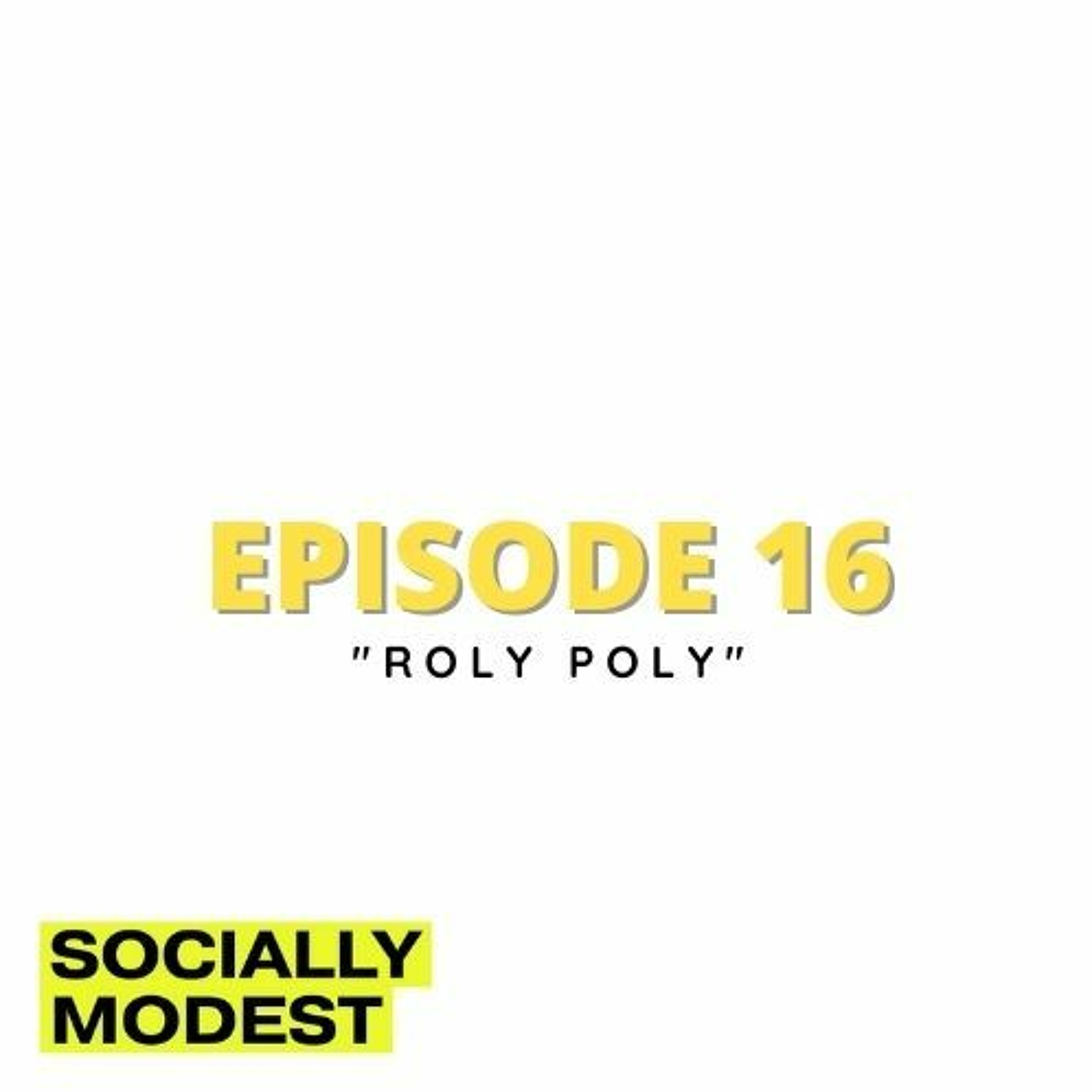 Episode 16 | Roly Poly