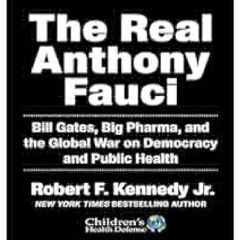 The Real Anthony Fauci: Bill Gates, Big Pharma, and the Global War on Democracy and Public