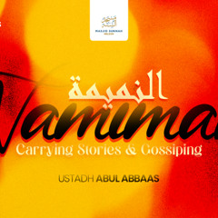 Carrying Stories & Gossiping | Evil Sins & Bad Traits | Ustadh Abul Abbaas