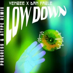 venbee & Dan Fable - Low Down (Progress & Atype Remix)