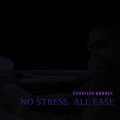 DaDriean Bonner - No Stress, All Ease