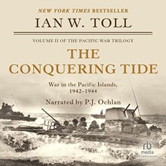 GET [PDF EBOOK EPUB KINDLE] The Conquering Tide: War in the Pacific Islands, 1942-1944 by  Ian W. To