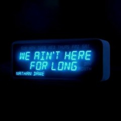 Nathan Dawe - We Ain't Here For Long (O.J.B. Remix)