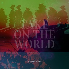 Scenixx & Dreezy- Take On The World