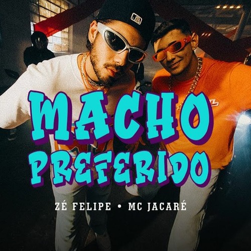 Stream ZÉ FELIPE & MC JACARÉ - MACHO PREFERIDO (( DJS LUCAS GALUDÃO ...