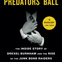 [ACCESS] EPUB 🗸 The Predators' Ball: The Inside Story of Drexel Burnham and the Rise