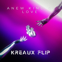 A New Kind of Love (Kreaux Flip)