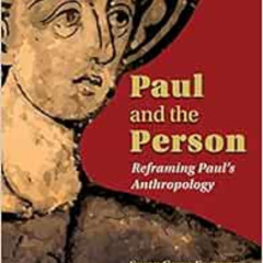 free EPUB 📁 Paul and the Person: Reframing Paul's Anthropology by Susan Grove Eastma