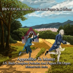 BWV 539 J S Bach Prelude And Fugue In D Minor