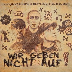 Eloquent feat. Umse & Masta Ace - Wir Geben Nicht Auf - Remix 2023 I JACK REMIX