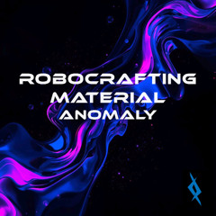 RoboCrafting Material - Anomaly