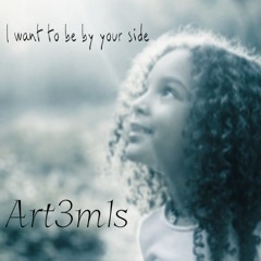 I want to be by your side