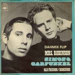 Simon & Garfunkel - Mrs. Robinson (Dahmix Flip)