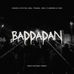Baddadan (Bass Odyssey Remix) - Chase & Status, Bou, Trigga, Flowdan, IRAH, Takura