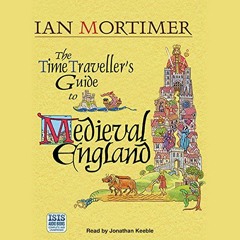 Open PDF The Time Traveller's Guide to Medieval England: A Handbook for Visitors to the Fourteenth C