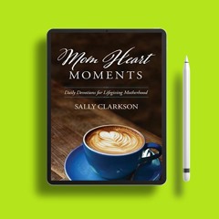 Mom Heart Moments: Daily Devotions for Lifegiving Motherhood . Zero Expense [PDF]