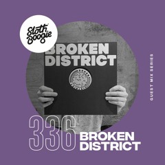 SlothBoogie Guestmix #336 - Broken District