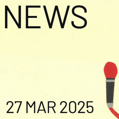 Episode #1 - News - 27 Mar 2025