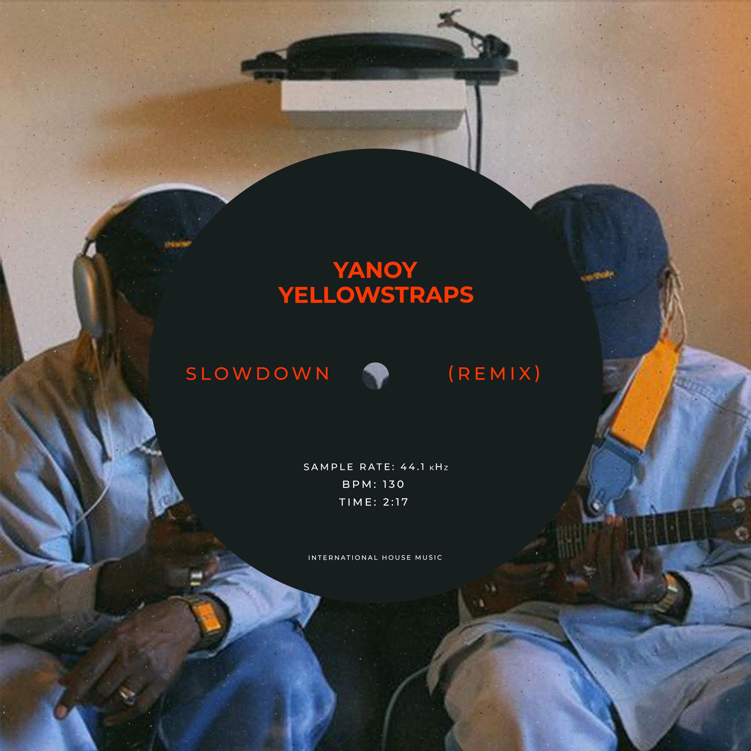 YellowStraps – Slowdown (girl what’s up) (Yanoy Remix)
