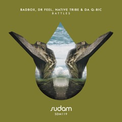 [Premiere] Badbox, Dr Feel, Native Tribe & Da Q-Bic - Battles (Original Mix) [Sudam Recordings]