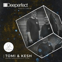 Deeperfect Radio Show mixed by Tomi & Kesh