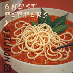 Ghost Peppers x Noodles