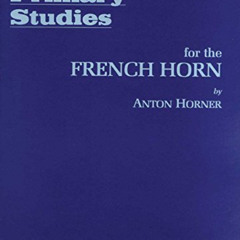 ACCESS EBOOK 📖 Primary Studies for the French Horn by  Anton Horner KINDLE PDF EBOOK