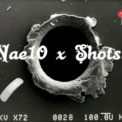 Nae10 x SHots