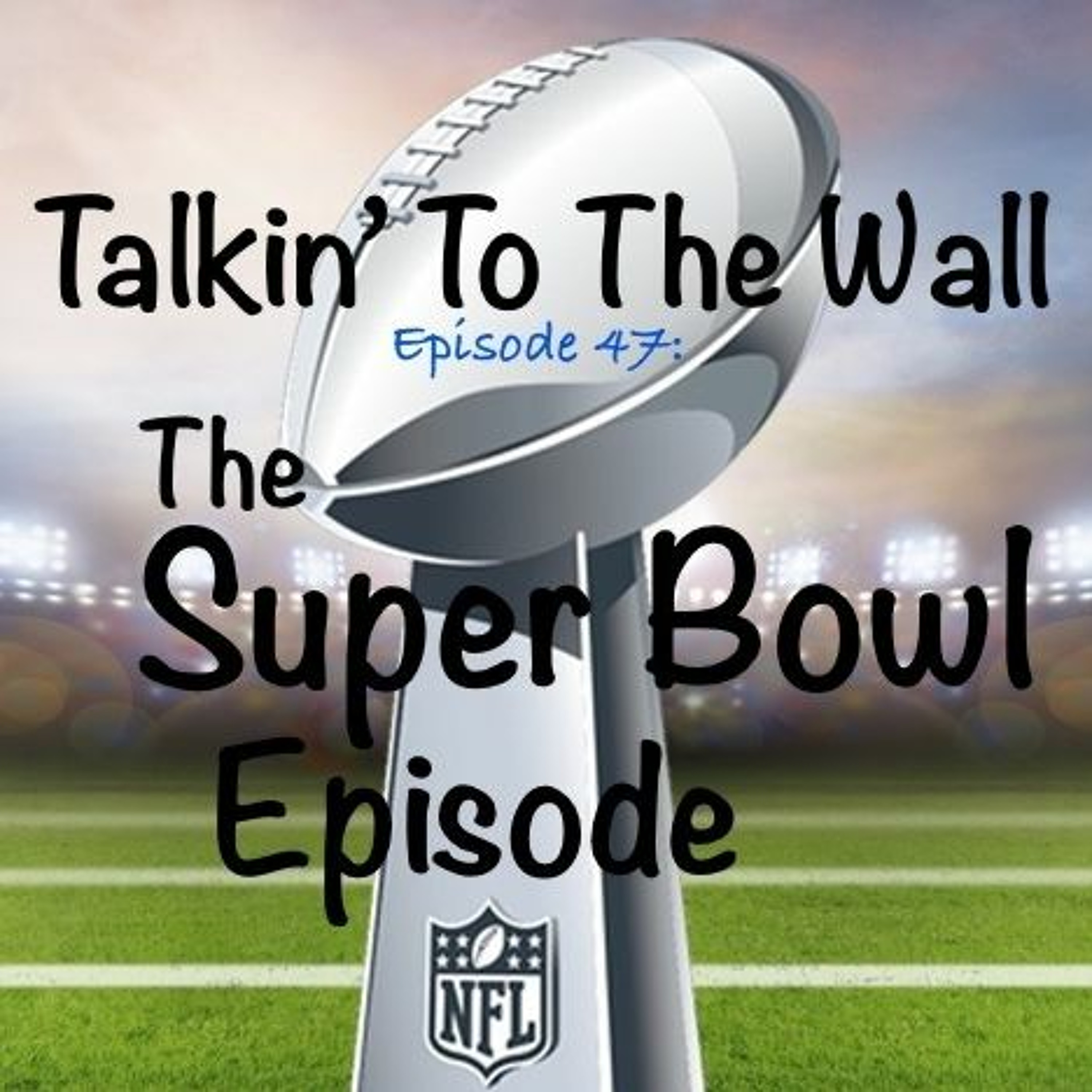 Talkin' To The Wall, Episode 47, February 9, 2022:  The Super Bowl Episode GO RAMS! episode artwork