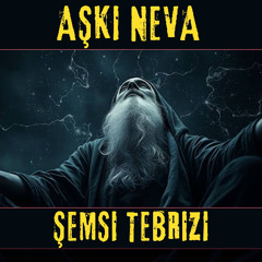 Aşkı Neva Şemsi Tebrizi