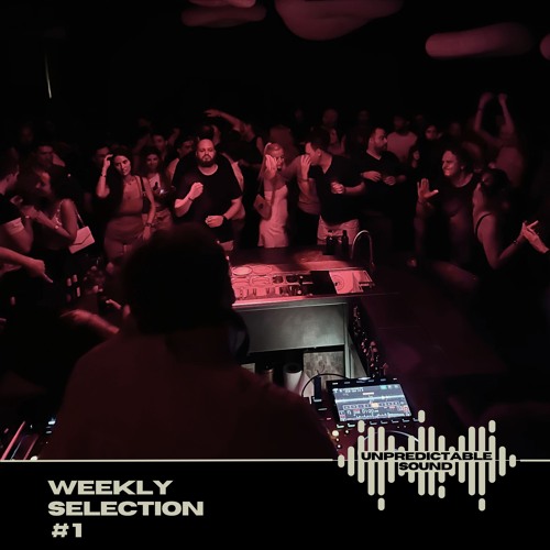 UNPREDICTABLE SOUND - Weekly Selection #1