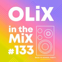 OLiX in the Mix - 133 - Back to School Party
