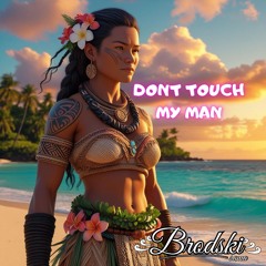 DONT TOUCH MY MAN (BRODSKI REMIX)