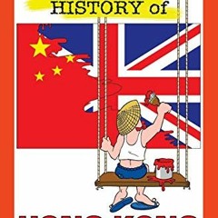 VIEW EPUB KINDLE PDF EBOOK A Politically Incorrect History of Hong Kong: Cartoon stories and the tal