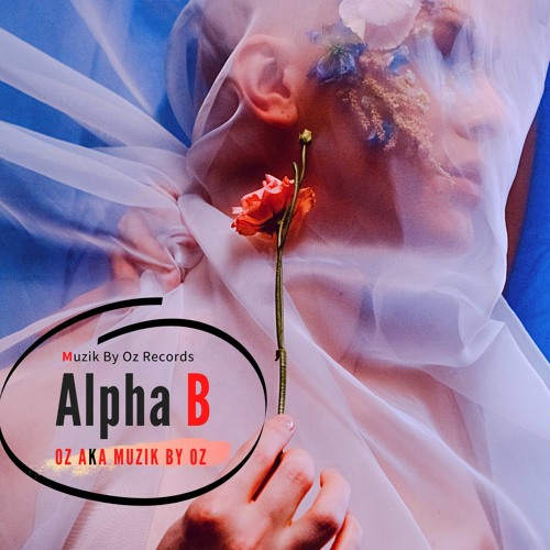 [Radio Edition] Alpha B By Oz aka Muzik By Oz (Muzik By Oz Records)