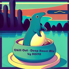 Chill Out - Deep House Mix [18 APR 2023]