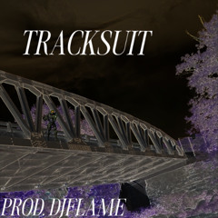 TRACKSUIT (PROD. DJFLAME)