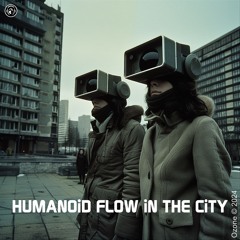 HUMANOiD FLOW IN THE CiTY