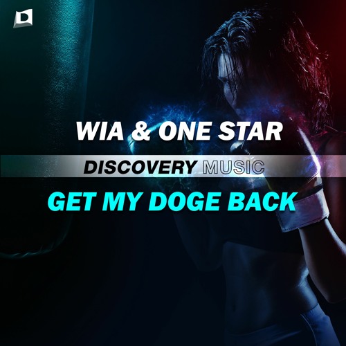 WIA & ONE STAR - Get My Doge Back (Out Now) [Discovery Music]