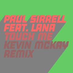 Paul Sirrell, Lana C - Touch Me (Kevin McKay Extended Remix)