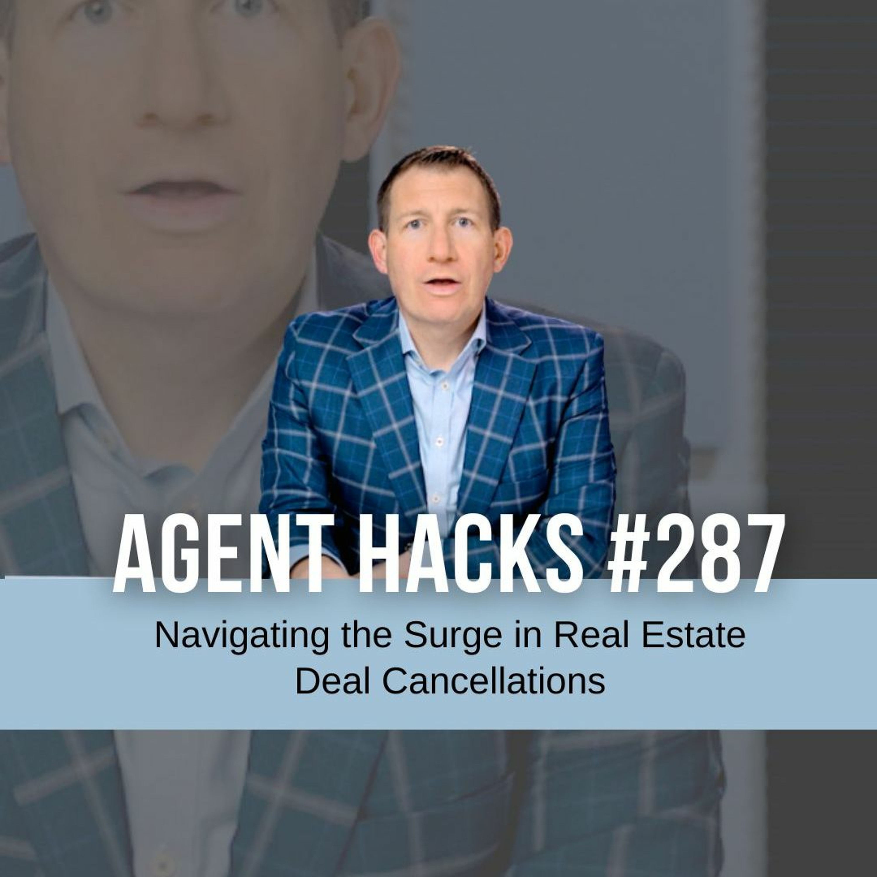 Navigating the Surge in Real Estate Deal Cancellations - Agent Hacks 287 episode artwork