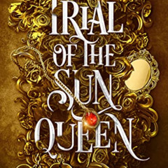 GET PDF ✓ Trial of the Sun Queen: A Fae Fantasy Romance (Artefacts of Ouranos Book 1)