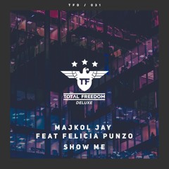 Majkol Jay Feat. Felicia Punzo - Show Me