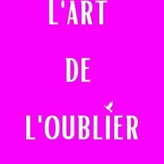 Lire L'ART DE L'OUBLIER (French Edition) PDF EPUB MTgrQ