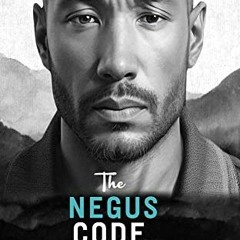 [Get] [PDF EBOOK EPUB KINDLE] The Negus Code: “It's like "The Secret" but for struggling Men." by